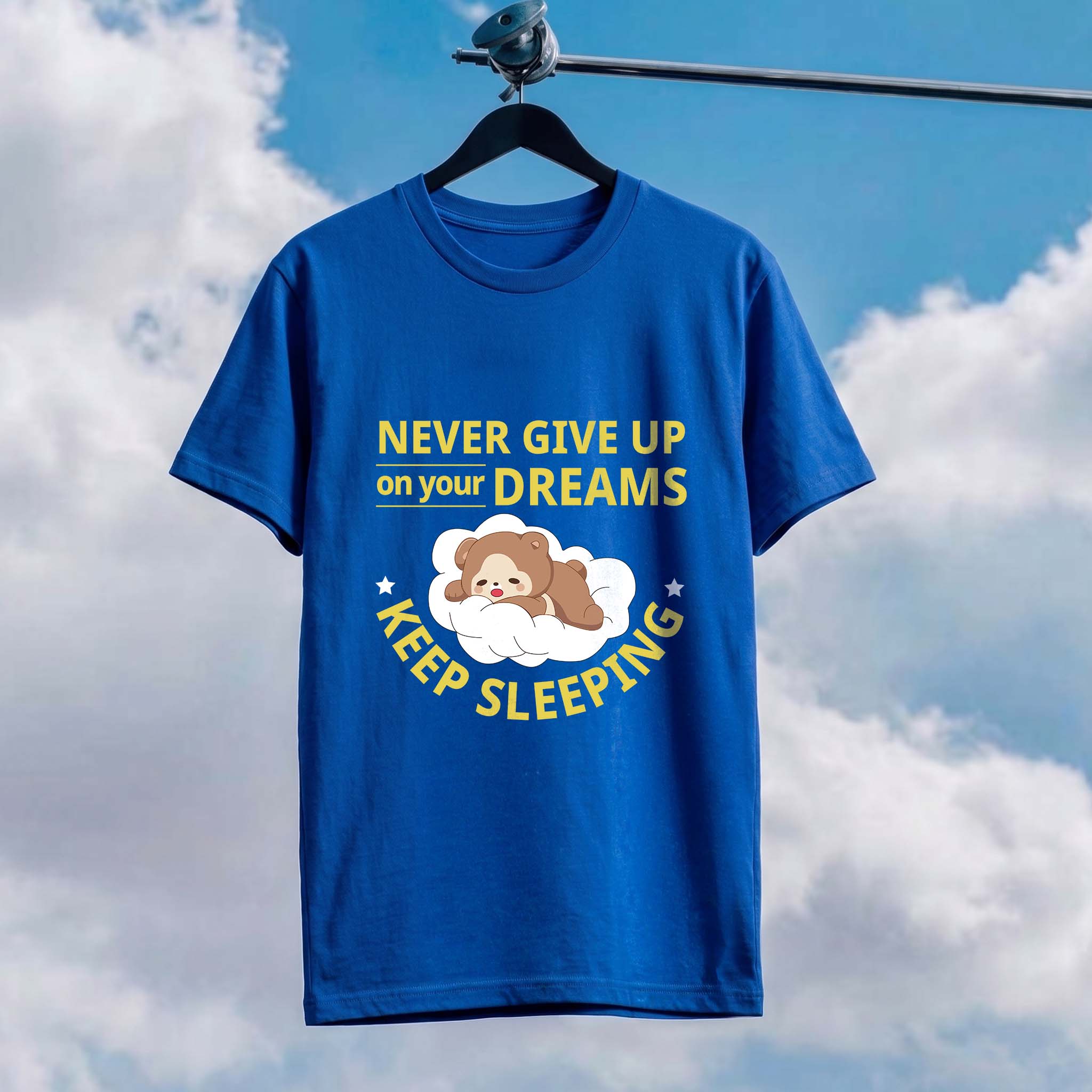 Never Give Up On Your Dreams Funny Tee